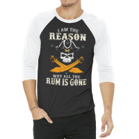 I Am The Reason Why All The Rum Is Gone  Pirate Skull Gift Hipster 3/4 Sleeve Shirt | Artistshot