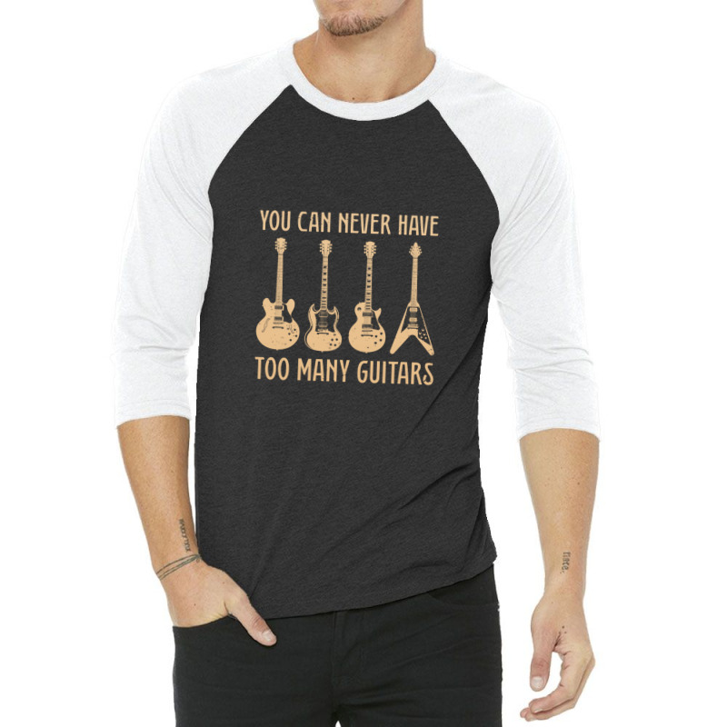 You Can Never Have Too Many Guitars  Funny Guitar 3/4 Sleeve Shirt | Artistshot