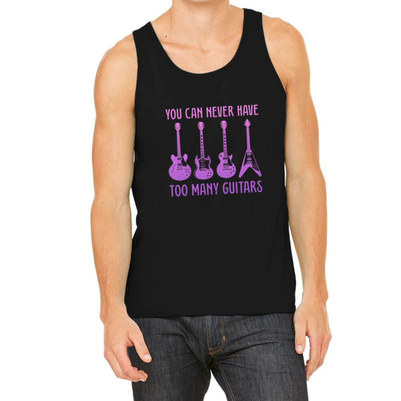 You Can Never Have Too Many Guitars  Funny Guitar 1 Tank Top | Artistshot