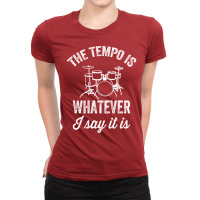 The Tempo Is Whatever I Say It Is   Funny Drummer Ladies Fitted T-shirt | Artistshot