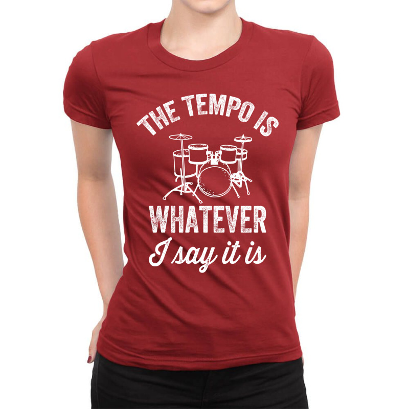 The Tempo Is Whatever I Say It Is   Funny Drummer Ladies Fitted T-Shirt by kayeshphaho6 | Artistshot