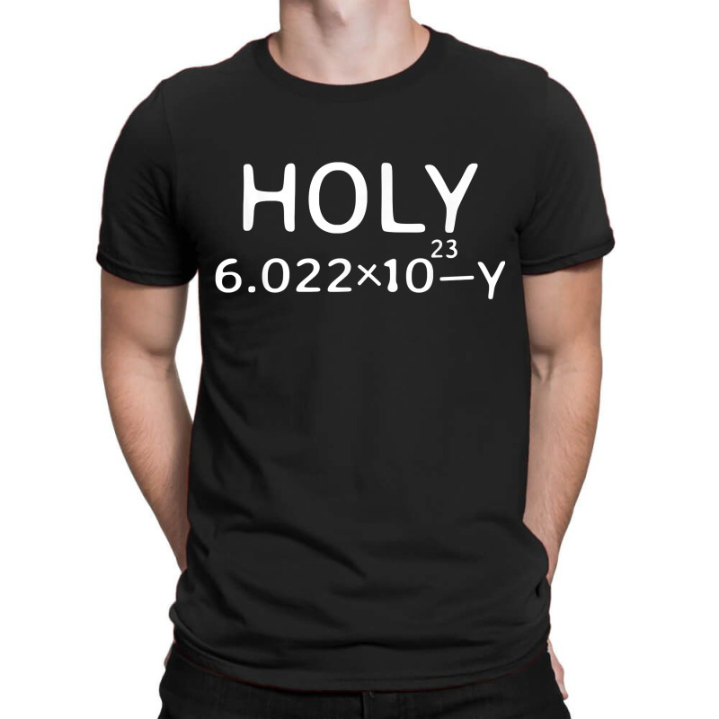 Holy Moley Avogadro Mole Carbon Funny Chemistry T-shirt | Artistshot