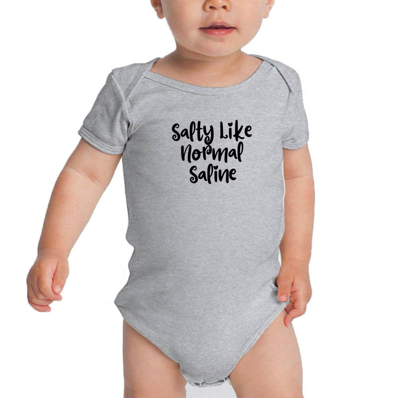 Salty Like Normal Saline Baby Bodysuit by thebestisback | Artistshot