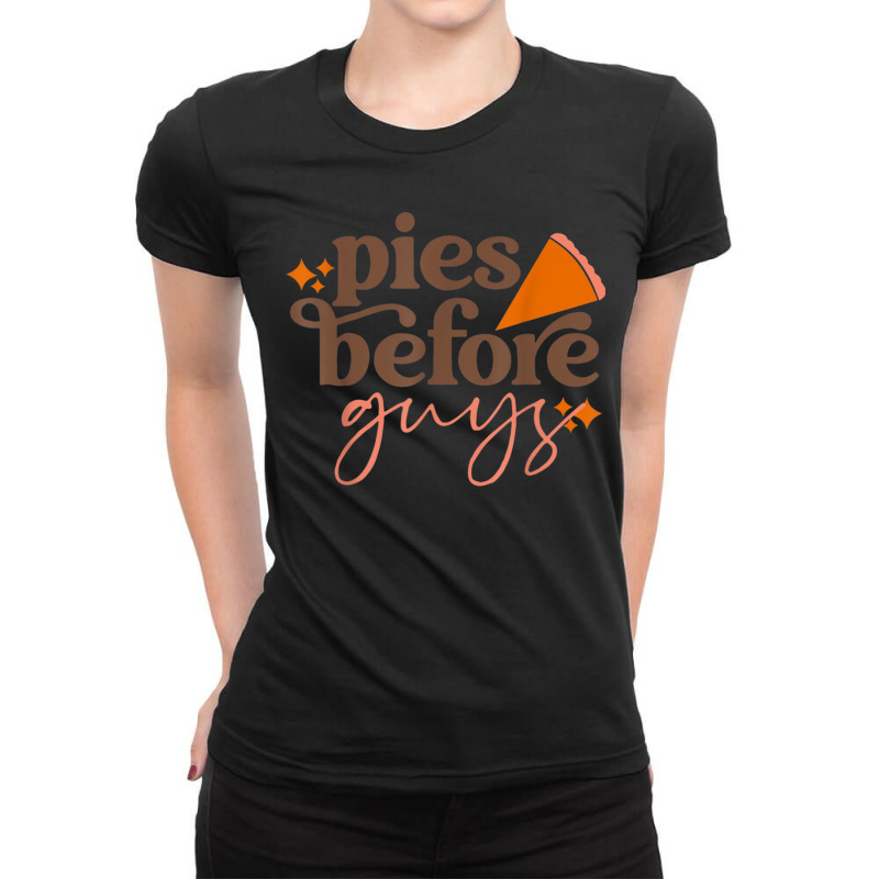 Funny Thanksgiving Pies Before Guys For Women And Girls Ladies Fitted T-Shirt by CoreyMartinPeters | Artistshot