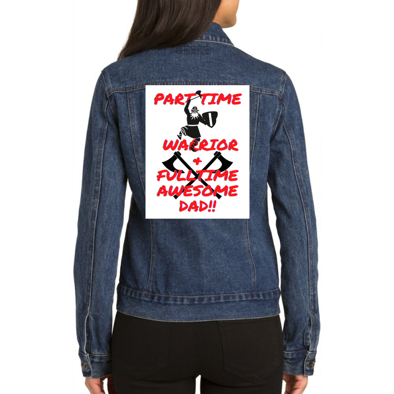 Part Time Warrior And Fulltime Awesome Dad  Travel Nature Ladies Denim Jacket by zoltekguto | Artistshot