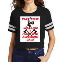 Part Time Warrior And Fulltime Awesome Dad  Travel Nature Scorecard Crop Tee | Artistshot