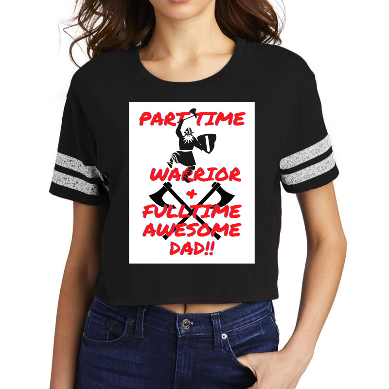 Part Time Warrior And Fulltime Awesome Dad  Travel Nature Scorecard Crop Tee by zoltekguto | Artistshot