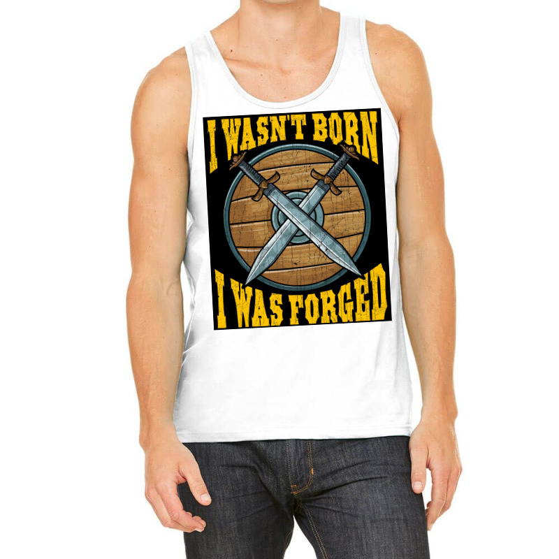 Funny I Wasnx27t Born I Was Forged Viking Warrior  Music Gift Tank Top | Artistshot