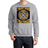 Funny I Wasnx27t Born I Was Forged Viking Warrior  Music Gift Crewneck Sweatshirt | Artistshot