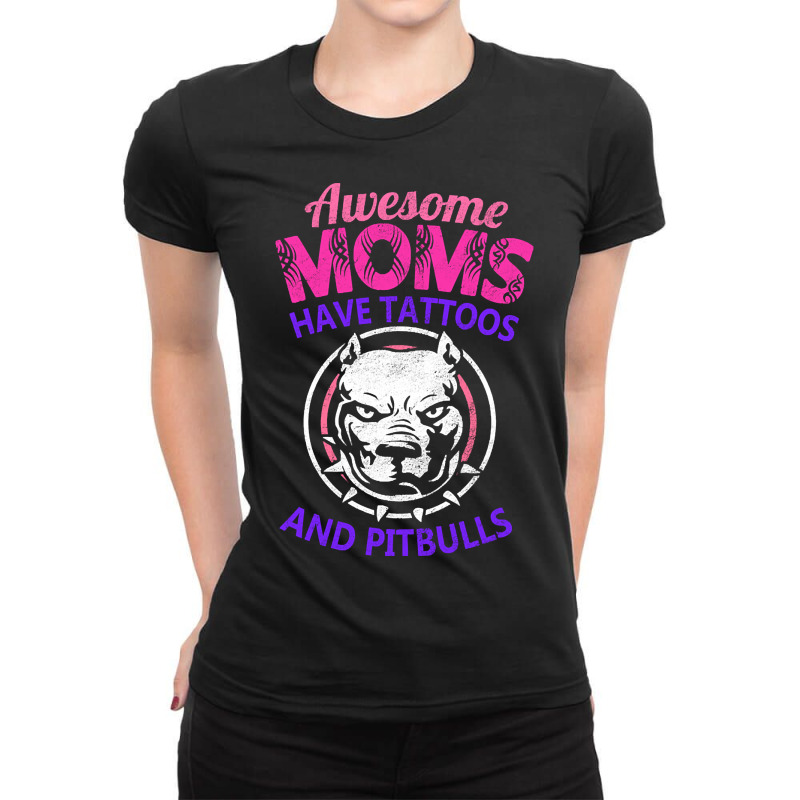 Awesome Moms Have Tattoos And Pitbulls Mother's Day Ladies Fitted T-Shirt by dealgummy642 | Artistshot