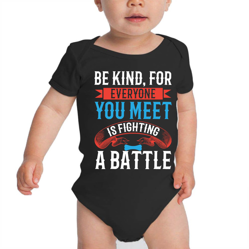 Be Kind, For Everyone You Meet Is Fighting A Battle Baby Bodysuit by brushdatum98 | Artistshot