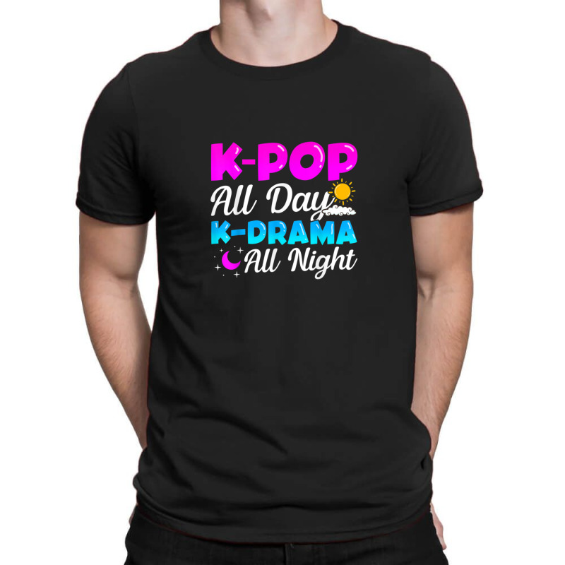 Kpop All Day Kdrama All Night T-shirt | Artistshot