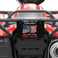 I Didn't Go To Har-vard I Went To Fort-hood Soldier Lover Atv License Plate | Artistshot