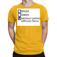 Mentally Dating Jefferson Pierce Poster Quote (1) T-shirt | Artistshot