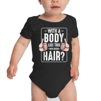 Mens With A Body Like This Who Needs Hair Funny Bald Head Qu T Shirt Baby Bodysuit | Artistshot