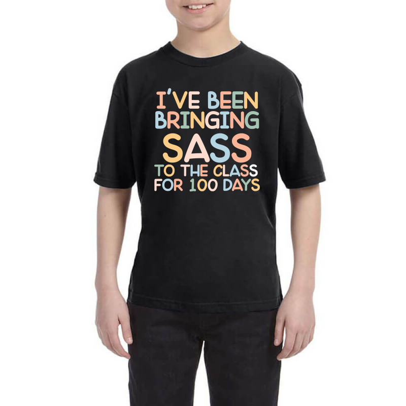 I Have Been Bringing Sass To The Class 100 Days Of School Youth Tee | Artistshot