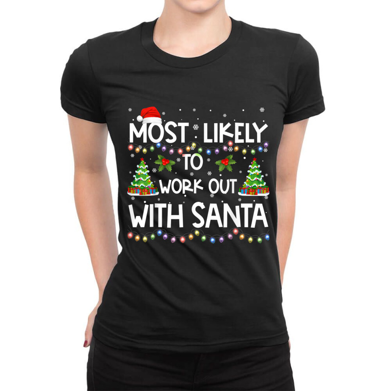 Most Likely To Work Out With Santa Family Christmas Holiday T Shirt Ladies Fitted T-Shirt by kleebbi | Artistshot