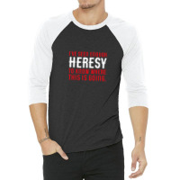 I've Seen Enough Heresy To Know Where This Is Going Wargaming Meme 3/4 Sleeve Shirt | Artistshot