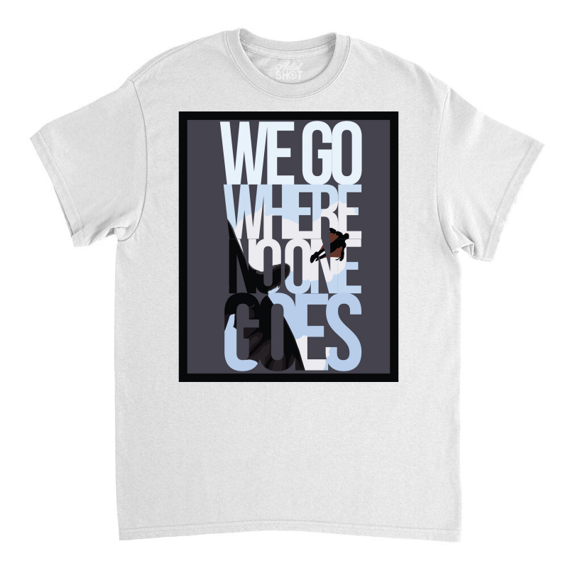 Where No One Goes  Retro Funny Classic T-shirt | Artistshot