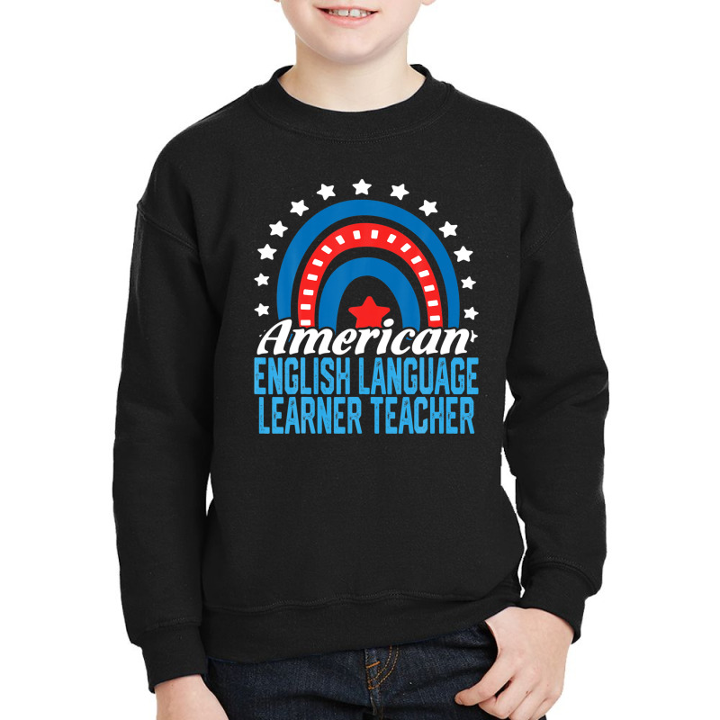 American English Language Learner Teacher Rainbow 4th July Youth Sweatshirt by kaciacindz6 | Artistshot