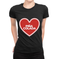 I Heart Pina Colada Ladies Fitted T-shirt | Artistshot