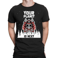 Alien Galaxy Science Space Lover Your Planet Is Next-yfgyr T-shirt | Artistshot