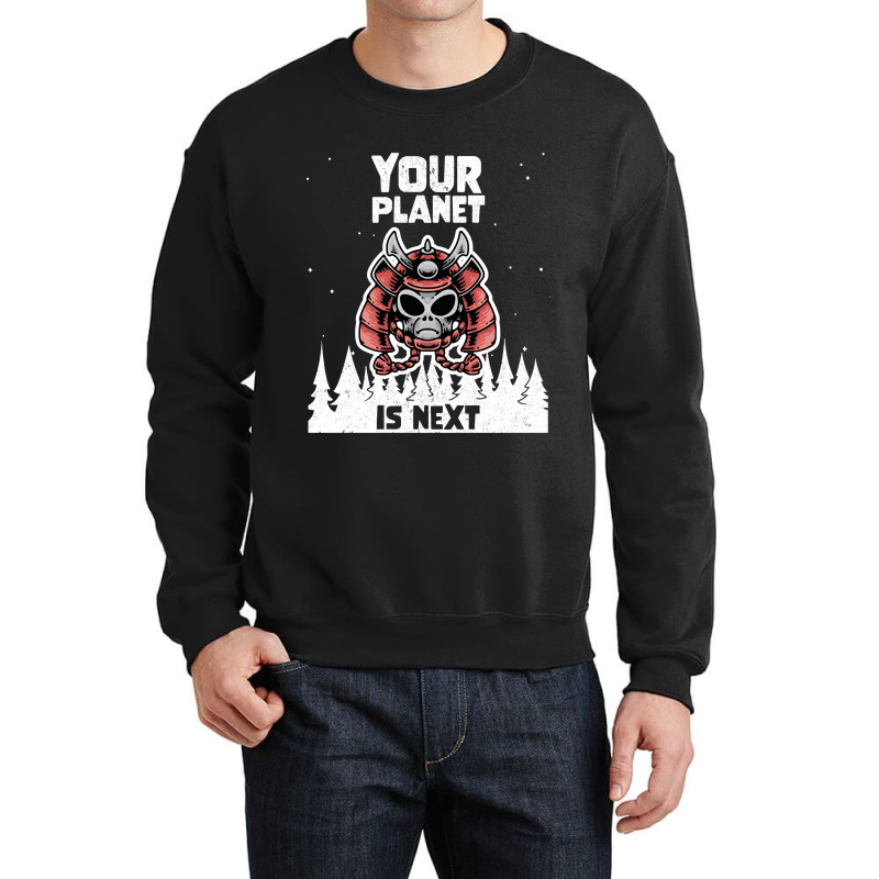 Alien Galaxy Science Space Lover Your Planet Is Next-yfgyr Crewneck Sweatshirt by kundalinitrampled75 | Artistshot