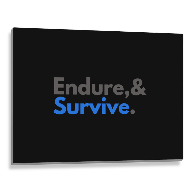 Endure And Survive Metal Print Horizontal | Artistshot