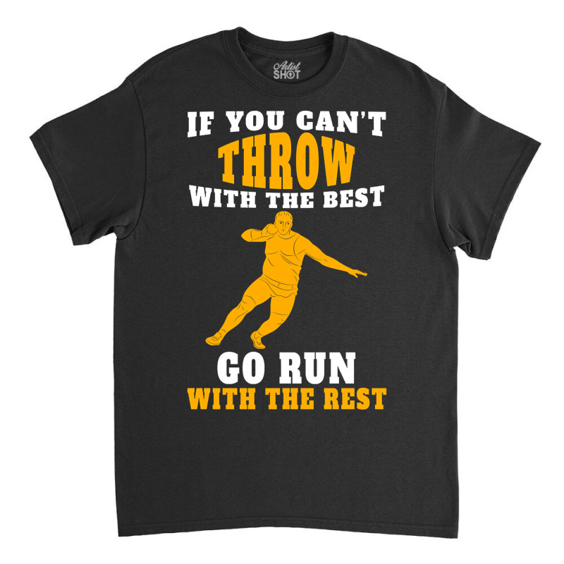 If You Can't Throw With The Best Go Run With The Rest Classic T-shirt by geishascessation326 | Artistshot