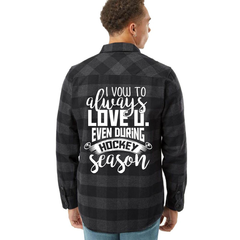 I Vow To Always Love You Even During Hockey Season Flannel Shirt by hoainv | Artistshot