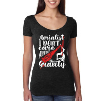 Aerialist I Don't Care About Gravity Aerial Silk Acrobatics T Shirt Women's Triblend Scoop T-shirt | Artistshot