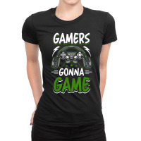 Limited Edition Gamers Gonna Game Video Gamer Gaming Ladies Fitted T-shirt | Artistshot