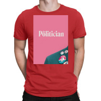 The Politician Poster Humor (1) T-shirt | Artistshot