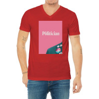 The Politician Poster Humor (1) V-neck Tee | Artistshot