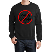 No Para Drama Crewneck Sweatshirt | Artistshot