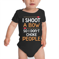 Archery Design I Shoot A Bow So I Don't Choke People Baby Bodysuit | Artistshot