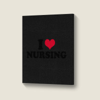 I Love Nursing Nurse Portrait Canvas Print | Artistshot