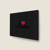 I Love Nursing Nurse Landscape Canvas Print | Artistshot