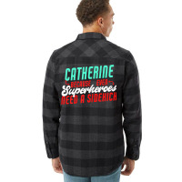 Catherine Because Superheroes Need A Sidekick Funny T Shirt Flannel Shirt | Artistshot