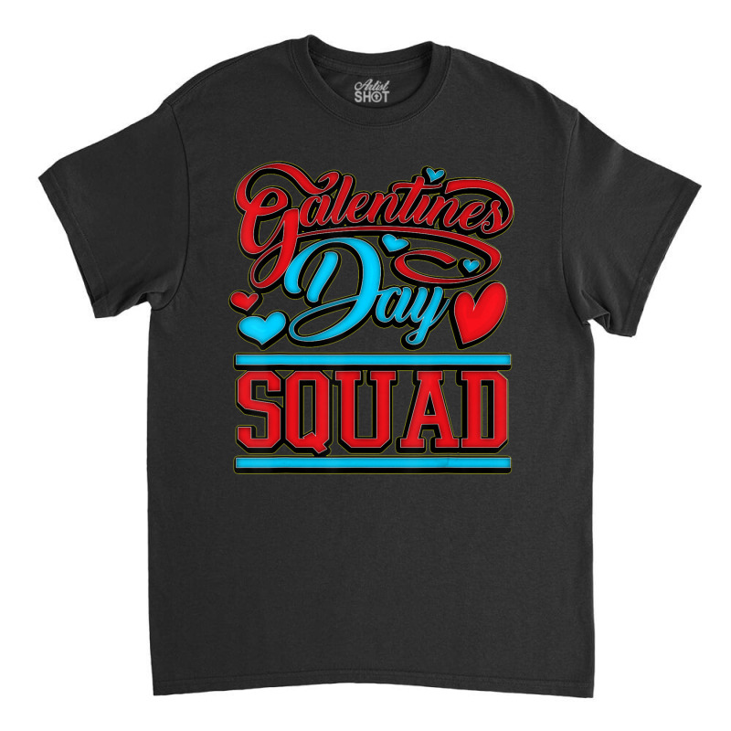 Limited Edition Galentines Day Squad All Women Valentines Day Classic T-shirt by Karyn Love | Artistshot