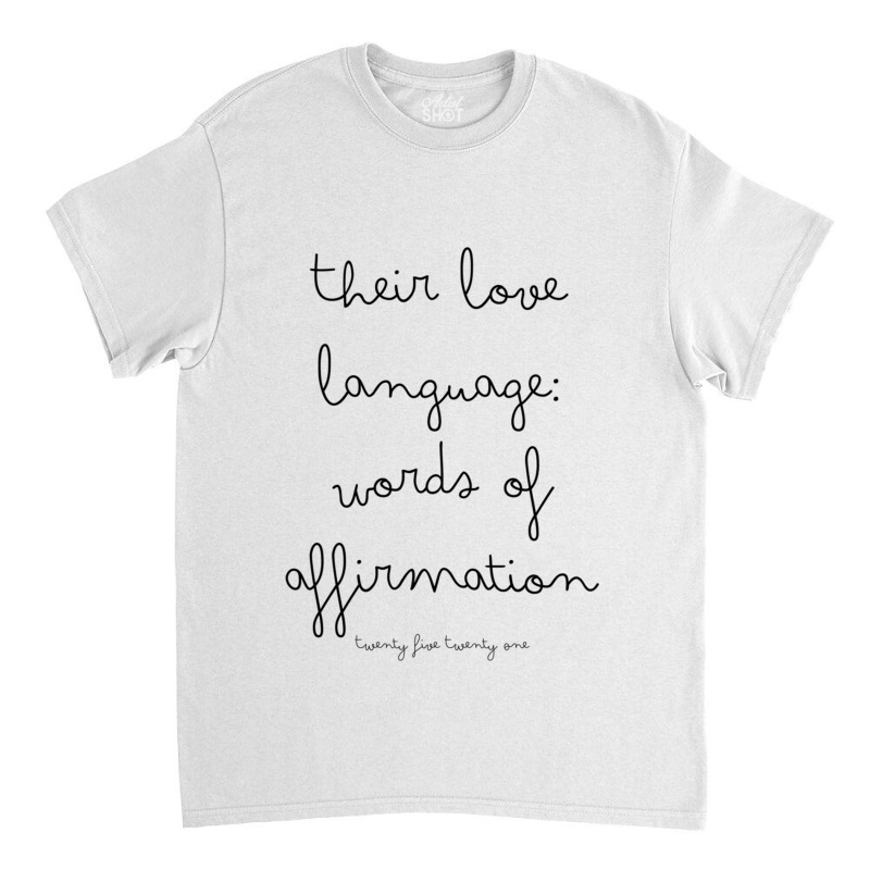 Their Love Language Words Of Affirmation Classic T-shirt by RONALDPOYNTER | Artistshot