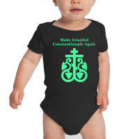 Eastern Orthodox Christian Make Istanbul Constantinople T Shirt Baby Bodysuit | Artistshot