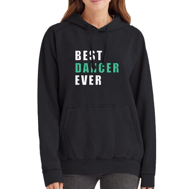 Best Dancer Ever Vintage Hoodie by brushdatum98 | Artistshot