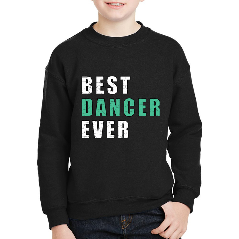 Best Dancer Ever Youth Sweatshirt by brushdatum98 | Artistshot