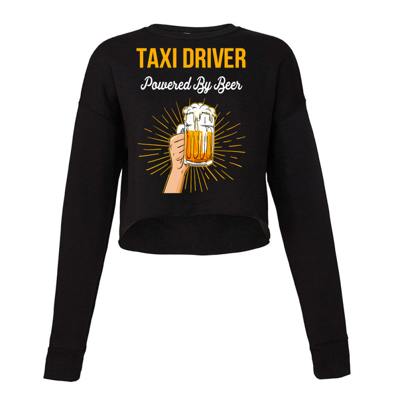 Beer Lover Taxi Driver Gift Powered By Beer Cropped Sweater by gendercampaign78@gmail.com | Artistshot