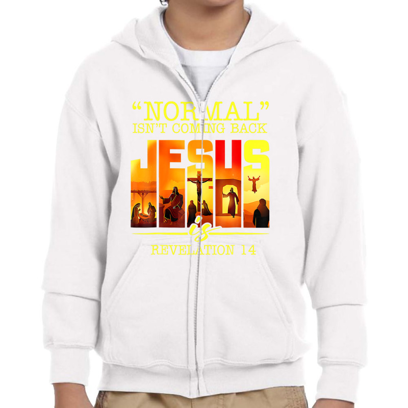 Vintage Normal Isn't Coming Back Jesus Is Revelation 14 Youth Zipper Hoodie by nootlyricn | Artistshot