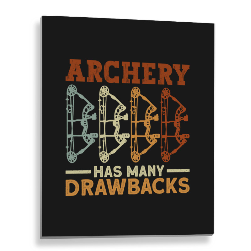 Archery Has Many Drawbacks - Archery Bow Archer Metal Print Vertical | Artistshot