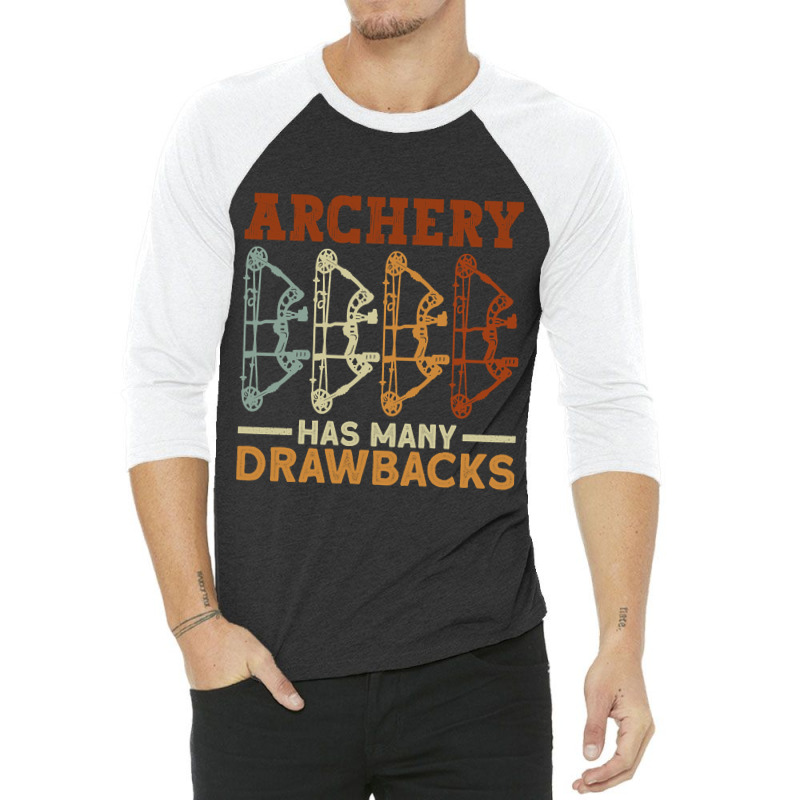 Archery Has Many Drawbacks - Archery Bow Archer 3/4 Sleeve Shirt | Artistshot