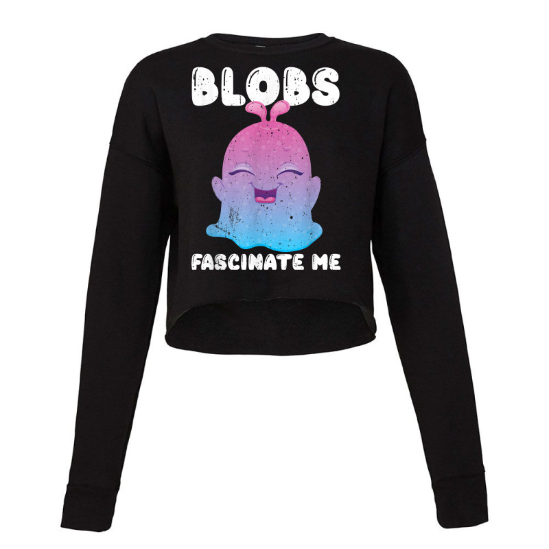 Blobs Fascinate Me The Blob Funny Science Scientist Novelty T Shirt Cropped Sweater by kayleeantb2tp | Artistshot