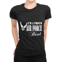 Best Gift For Brat - I Am A Proud Air Force Brat Ladies Fitted T-shirt | Artistshot